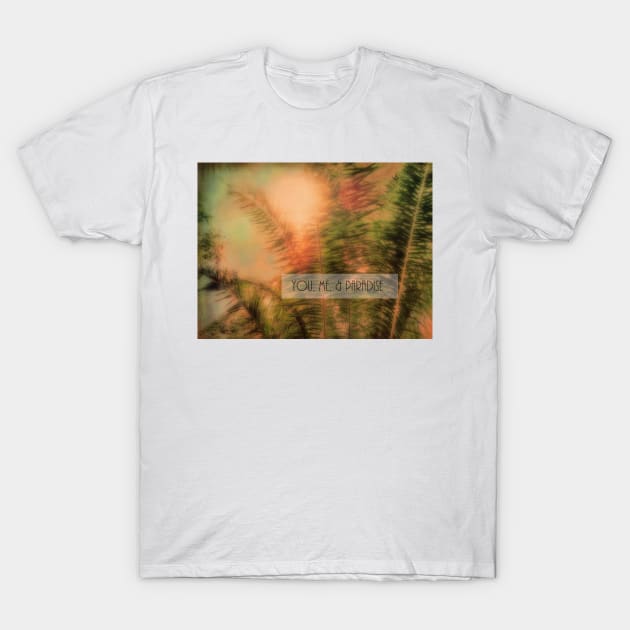 You Me And Paradise T-Shirt by art64